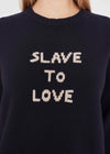 Slave to Love Jumper